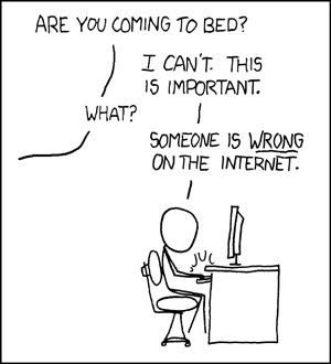 The XCKD stick-figure comic of someone indignantly yelling: "Someone is wrong on the internet!
