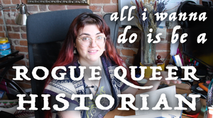All I Wanna Do Is Be A Rogue Queer Historian // Bookish Vlog April 2021